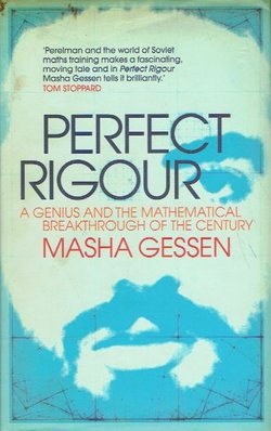 Perfect Rigour. A Genius and the Mathematical Breakthrough of the Century