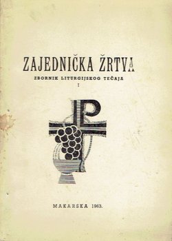 Zajednička žrtva. Zbornik pastoralno-liturgijskog tečaja u Zagrebu 1962. I