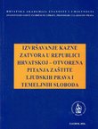 Izvršavanje kazne zatvora u Republici Hrvatskoj - otvorena pitanja zaštite ljudskih prava i temeljnih sloboda