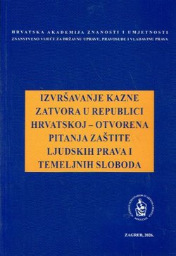 Izvršavanje kazne zatvora u Republici Hrvatskoj - otvorena pitanja zaštite ljudskih prava i temeljnih sloboda