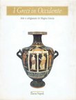 I Greci in Occidente. Arte e artigianato in Magna Grecia