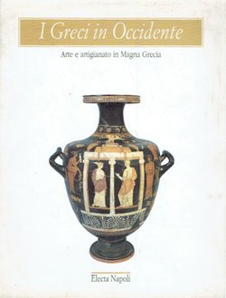 I Greci in Occidente. Arte e artigianato in Magna Grecia
