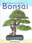 The Beginner's Guide to Bonsai