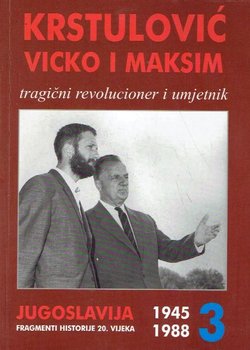 Krstulović Vicko i Maksim. Tragični revolucioner i umjetnik
