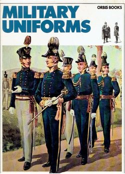 Military Uniforms. The Splendour of the Past