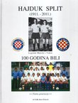 100 godina bili. Hajduk - Split (1911.-2011,)