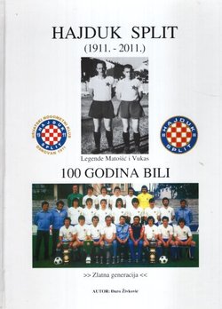 100 godina bili. Hajduk - Split (1911.-2011,)