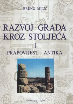 Razvoj grada kroz stoljeća I. Prapovijest - antika