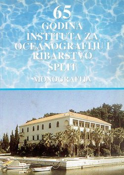 65 godina Instituta za oceanografiju i ribarstvo Split. Monografija
