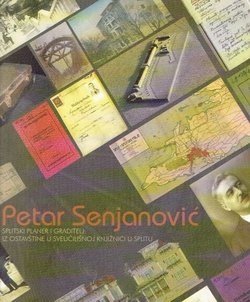 Petar Senjanović, splitski planer i graditelj: iz ostavštine u Sveučilišnoj knjižnici u Splitu