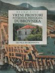 Vrtni prostori povijesnog predgrađa Dubrovnika. Od Pila do Boninova / Gardens of the historical suburb of Dubrovnik. From Pile to Boninovo