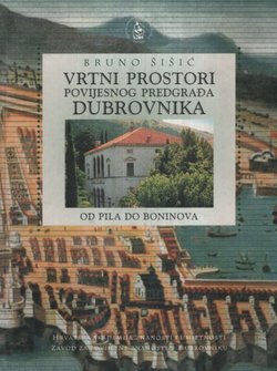 Vrtni prostori povijesnog predgrađa Dubrovnika. Od Pila do Boninova / Gardens of the historical suburb of Dubrovnik. From Pile to Boninovo