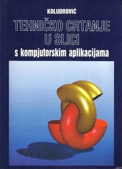 Tehničko crtanje u slici s kompjutorskim aplikacijama (7.izd.)