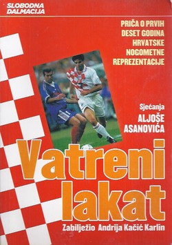 Vatreni lakat. Priča o prvih 10 godina hrvatske nogometne reprezentacije