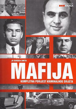Mafija. Kompletna povijest kriminalnog svijeta