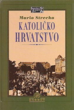 Katoličko hrvatstvo. Počeci političkog katolicizma u banskoj Hrvatskoj (1897.-1904.)