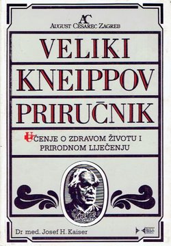 Veliki Kneippov priručnik. Učenje o zdravom životu i prirodnom liječenju