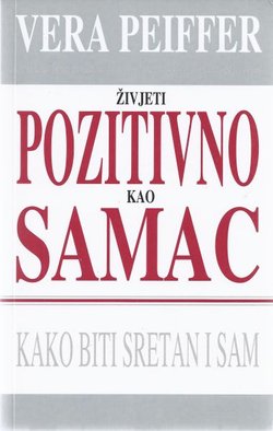 Živjeti pozitivno kao samac. Kako biti sretan i sam